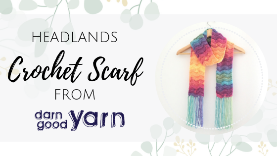 Headlands Crochet Scarf from Darn Good Yarn